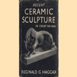 Recent ceramic sculpture in Great Britain door Reginald G. Haggar