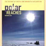 Polar reaches: the history of Arctic and Antarctic exploration door Richard Sale