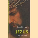 Jezus: een kort leven door John Dickson