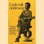 Gods volk onderweg. 30 negro spirituaals in onze taal en voor onze tijd door Henk Meyer