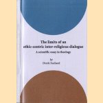 The limits of an ethic-centric inter-religious dialogue. A scientific essay in theology door Derek Suchard