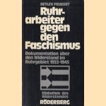 Ruhrarbeiter gegen den Faschismus: Dokumentation über den Widerstand im Ruhrgebiet 1933-1945 door Detlev Peukert