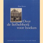 Over de liefhebberij voor boeken : honderd jaar boekhandel van der Velde door Klaas Betten