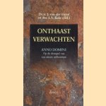 Onthaast verwachten: Anno Domini, op de drempel van een nieuw millennium: essays door J. van der Graaf