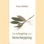 Van schepping naar herschepping door Frans Bakker