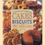 A step by step guide to cakes, biscuits & slices door diverse auteurs