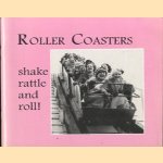 Roller Coasters. Shake, rattle and roll! door Robert E. Preedy