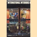 International interiors 4. Workspaces, Offices & Studios, Shops, Restaurants, Bars, Clubs, Hotels, Cultural and Public Buildings door Lucy Bullivant