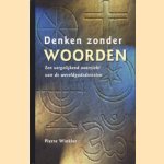 Denken zonder woorden: een vergelijkend overzicht van de wereldgodsdiensten door Pierre Winkler