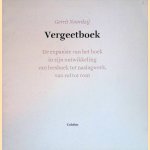 Vergeetboek. De expansie van het boek in zijn ontwikkeling van leesboek tot naslagwerk, van rol tot rom door Gerrit Noordzij