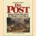 Die Post: ihre Geschichte in Wort und Bild door Gottfried North