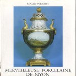 Merveilleuse porcelaine de Nyon door Edgar Pelichet