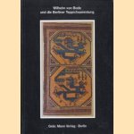 Wilhelm von Bode und die Berliner Teppichsammlung door Volkmar Enderlein