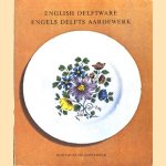 English Delftware / Engels Delfts aardewerk door Michael Archer