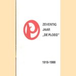 Zeventig jaar ,,De Ploeg'' 1918-1988 door Jan ten Hoope