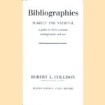 Bibliographies. Subject and National. A guide to their contents arrangement and use. door Robert L. Collison