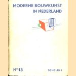 Moderne Bouwkunst in Nederland No. 13: Scholen I door H.P. Berlage e.a.