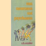 Van neurosen tot psychosen door S.H. Snyder