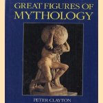 Great figures of mythology door P. Clayton