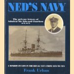 Ned's navy: the private letters of Edward Charlton from cadet to admiral: a window on the British Empire from 1878 to 1924 door Frank Urban