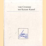 Van Croesus tot Keizer Karel. Preciosa tot circa 1550: een selectie uit de aanwinsten 1971-1996 door Chris Coppens