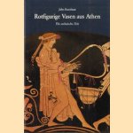 Rotfigurige Vasen aus Athen: die archaische Zeit; ein Handbuch, Band 4 door John Boardman