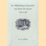 De 'Bibliotheque Francoise' van Henri Du Sauzet 1730-1746 door J.F.G. Boex