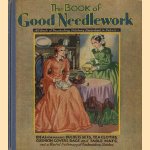 The book of Good Needlework. All kinds of fascinating stitchery described in detail. Ideas for making duchess sets, tea cloths, cushion covers, bags and table mats and a udeful dictionary of embroidery stitches door diverse auteurs