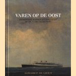 Varen op de Oost. Incidenten, rampen en nostalgie op de vaart naar Indië door E.P. de Groot