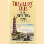 Travellers' tales of the South China coast: Hong Kong, Canton, Macao door Michael Wise