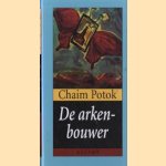 De arkenbouwer door Chaim Potok