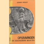 Opgravingen die geschiedenis maakten door Leonard Woolley