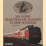 100 Jahre elektrische Bahnen in der Schweiz. door Walter Trüb