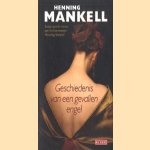 Geschiedenis van een gevallen engel door Henning Mankell