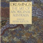 Dreamings: The Art of Aboriginal Australia door Peter Sutton