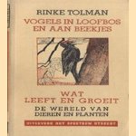 Vogels in loofbos en aan beekjes. Wat leeft en groeit. De wereld van dieren en planten. Nr. 9 door Rinke Tolman