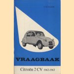 Vraagbaak Citroën 2 CV 1962 - 1963. Een complete handleiding vanaf 1962 door P. Olyslager