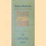 Te kwader min door Hannes Meinkema