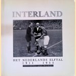 Interland. Het Nederlands elftal 1911-1955 door Jan Mulder e.a.