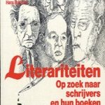 Literariteiten. Op zoek naar schrijvers en hun boeken door Albert Gillissen e.a.