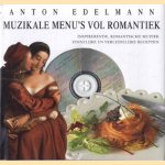 Muzikale menu's vol romantiek. Inspirerende, romantische muziek zinnelijke en verleidelijke recepten door Anton Edelmann