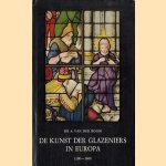 De kunst van de glazeniers in Europa 1100-1600 door Dr. A. van den Boomn