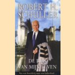 De reis van mijn leven. Van een boerderij naar een kathedraal door Robert H. Schuller