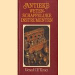 Antieke wetenschappelijke instrumenten door Gerard L'E Turner