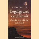 De giftige steek van de kennis. Over zin en ontwikkeling in het heelal door Hubert Reeves