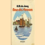 Aan de stroom door A.M. de Jong