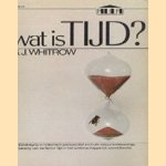 Wat is tijd? Een tijdsbegrip in historisch perpectief en in de natuurwetenschap. Het belang van de factor tijd in het wetenschappelijk wereldbeeld door G.J. Whitrow