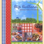 Hip Holland: Hollandse tradities en heerlijkheden door R. Schreven