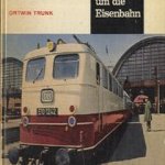 Rund um die Eisenbahn door Ortwin Trunk