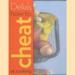 Delia's How To Cheat At Cooking door Delia Smith